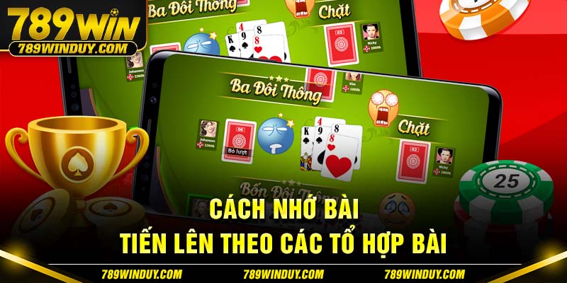 Cách nhớ bài Tiến lên theo các tổ hợp bài