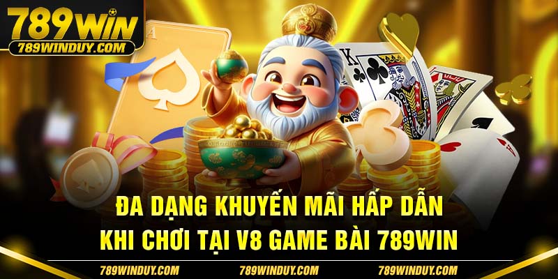 Đa dạng khuyến mãi hấp dẫn khi chơi tại V8 game bài 789WIN