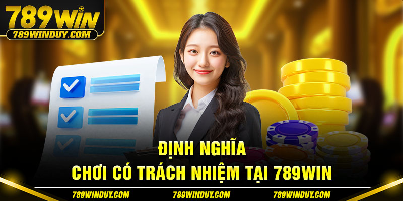 Định nghĩa chơi có trách nhiệm tại 789WIN