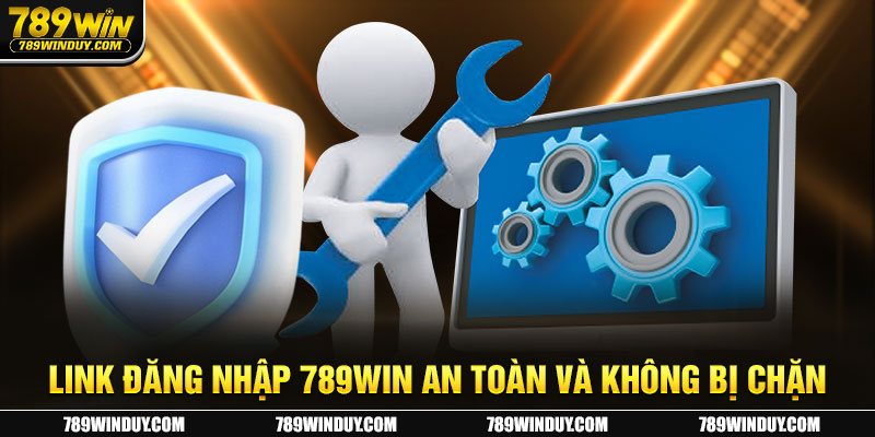 Link đăng nhập 789WIN an toàn và không bị chặn