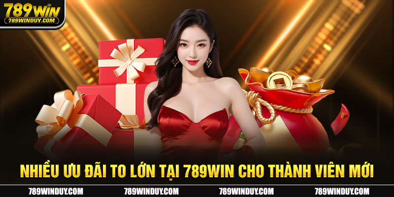 Nhiều ưu đãi to lớn tại 789WIN cho thành viên mới