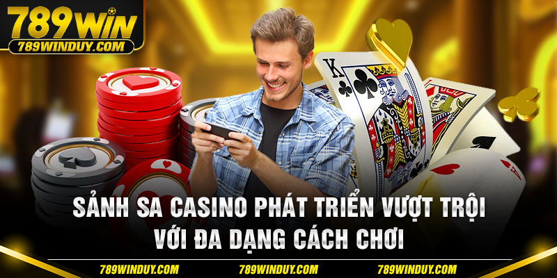 Sảnh SA casino phát triển vượt trội với đa dạng cách chơi