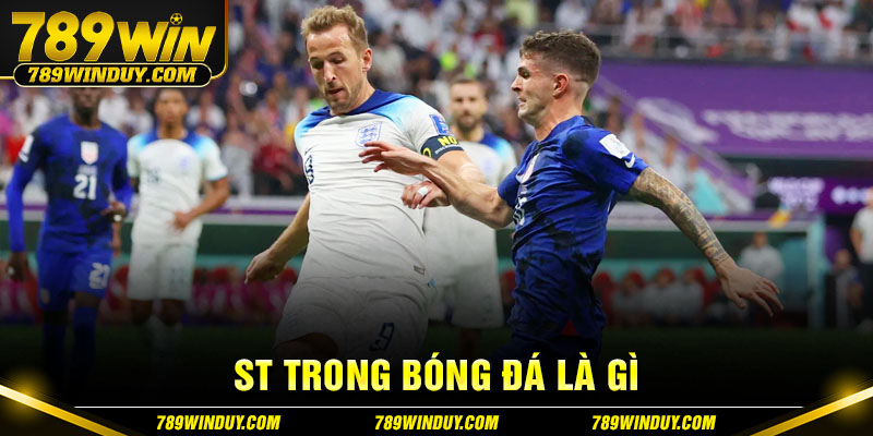 ST trong bóng đá là gì