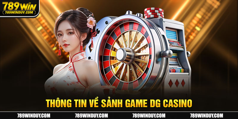 Thông tin về sảnh game DG casino