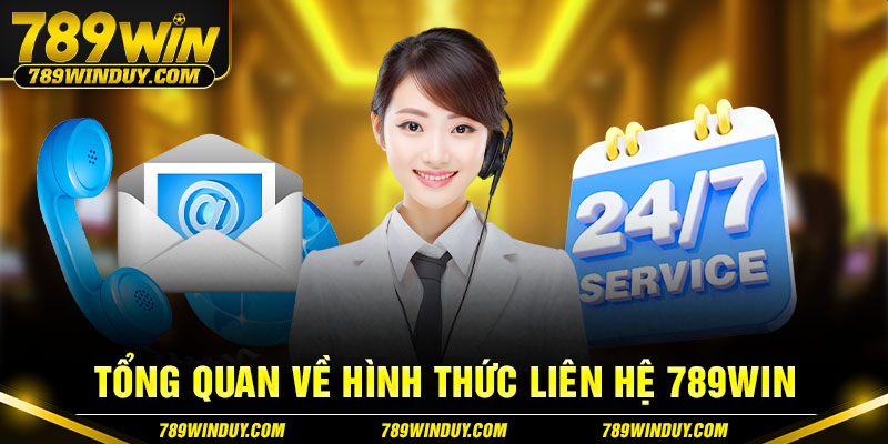 Tổng quan về hình thức liên hệ 789win