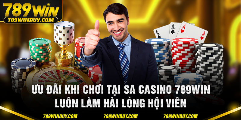 Ưu đãi khi chơi tại SA Casino 789WIN luôn làm hài lòng hội viên